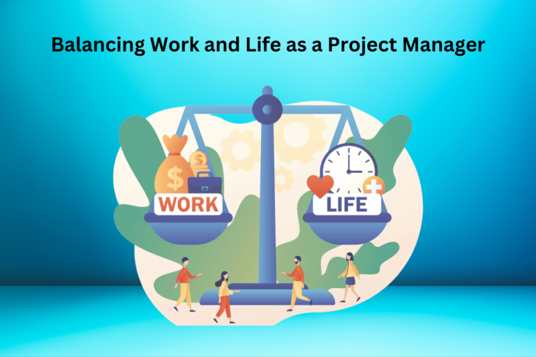 Balancing Work and Life as a Project Manager